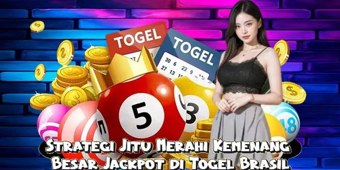 Strategi Jitu Merahi Kemenang Besar Jackpot di Togel Brasil