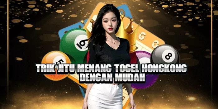 Trik Jitu Menang Togel Hongkong Dengan Mudah