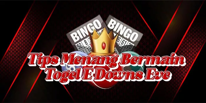 Tips Menang Bermain Togel E Downs Eve