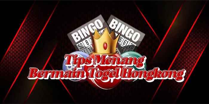 Tips Menang Bermain Togel Hongkong
