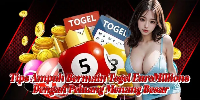 Tips Ampuh Bermain Togel EuroMillions Dengan Peluang Menang Besar