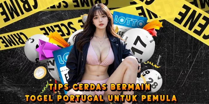 Tips Cerdas Bermain Togel Portugal Untuk Pemula
