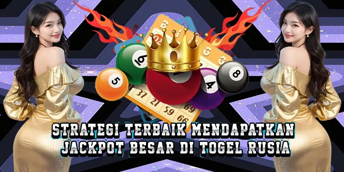Strategi Terbaik Mendapatkan Jackpot Besar Di Togel Rusia