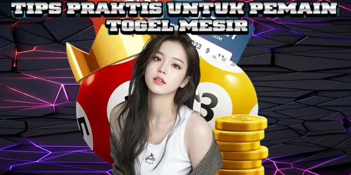 Tips Praktis Untuk Pemain Togel Mesir