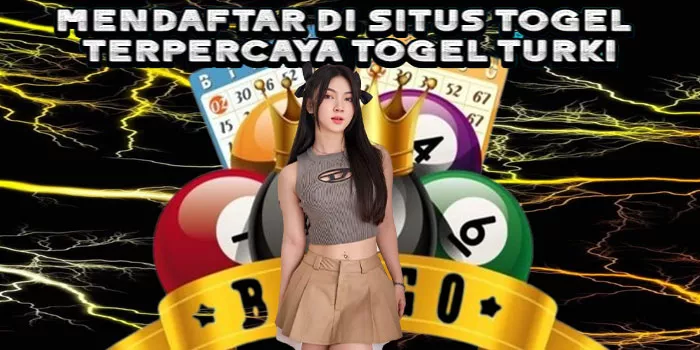 Mendaftar di Situs Togel Terpercaya Togel Turki