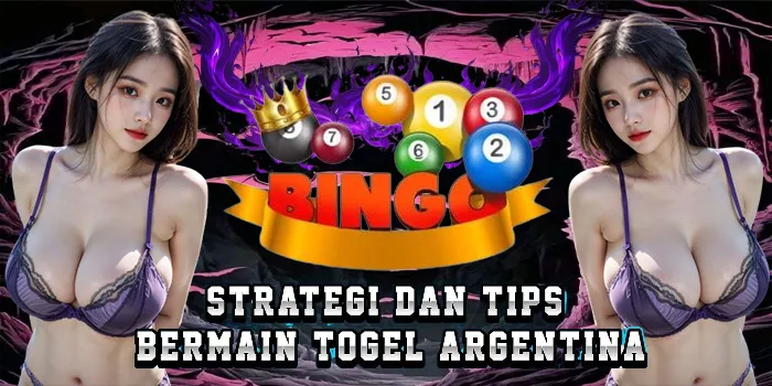 Strategi Dan Tips Bermain Togel Argentina