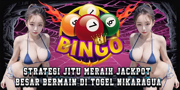 Strategi Jitu Meraih Jackpot Besar Bermain Di Togel Nikaragua