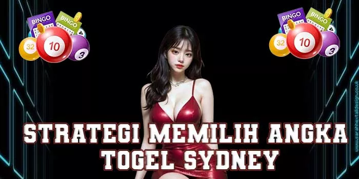 Strategi Memilih Angka Togel Sydney