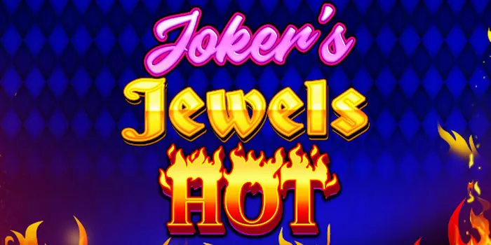 Tips Jitu Menang Besar di Slot Online Joker’s Jewels Hot