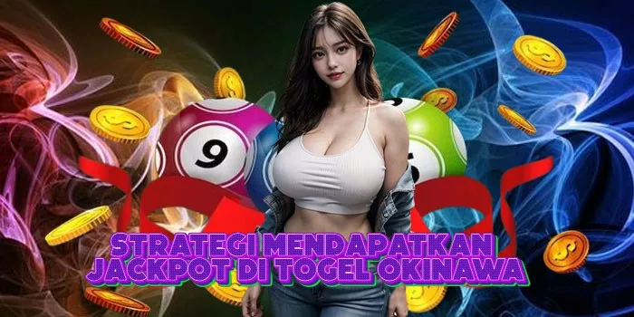 Strategi Mendapatkan Jackpot Di Togel Okinawa