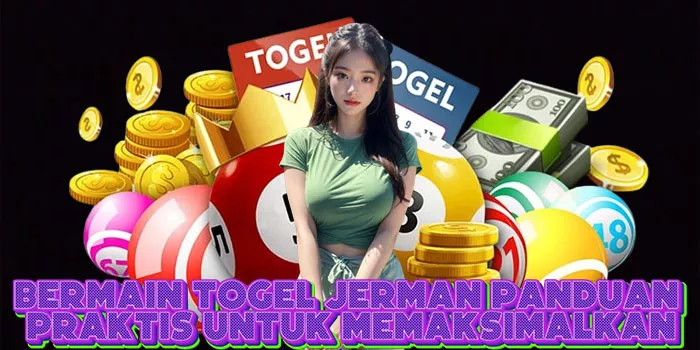 Bermain Togel Jerman Panduan Praktis untuk Memaksimalkan