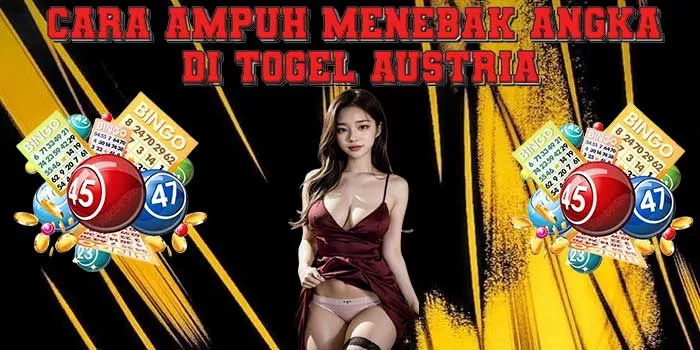 Cara Ampuh Menebak Angka di Togel Austria