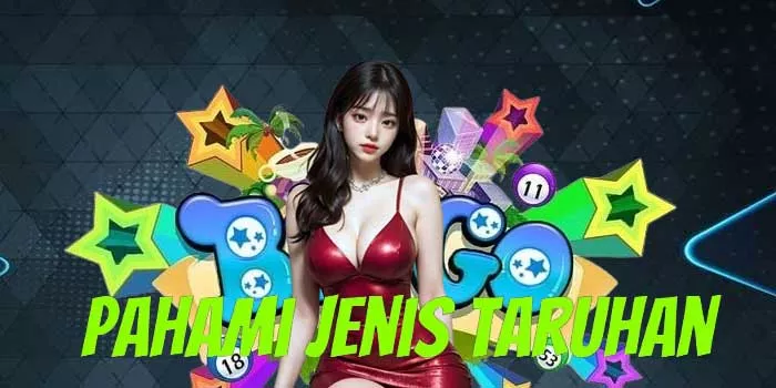 Pahami Jenis Taruhan