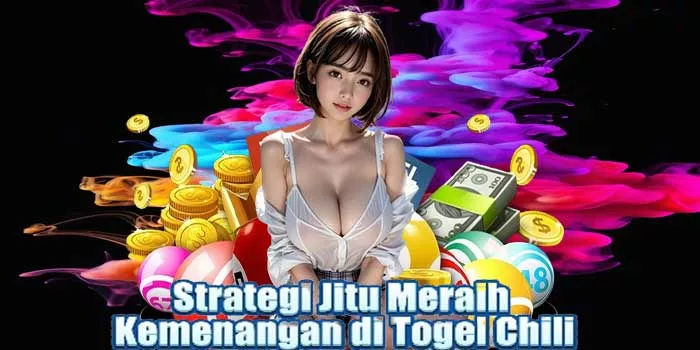 Strategi Jitu Meraih Kemenangan di Togel Chili