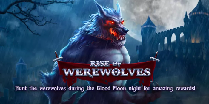 Trik Dan Pola Bermain Jackpot Rise of Werewolves
