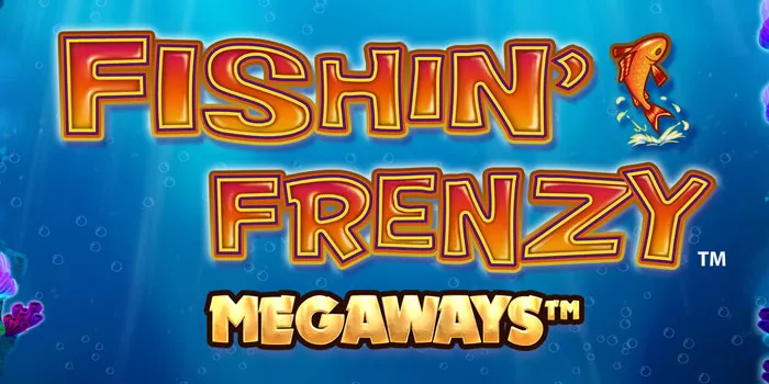 Mancing Jackpot di Slot Fishin Frenzy Megaways