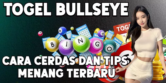 Cara Cerdas dan Tips Menang Togel Bullseye Terbaru