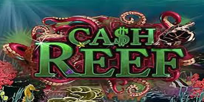 IStrategi Bermain Untuk Menang Besar Di Cash Reef