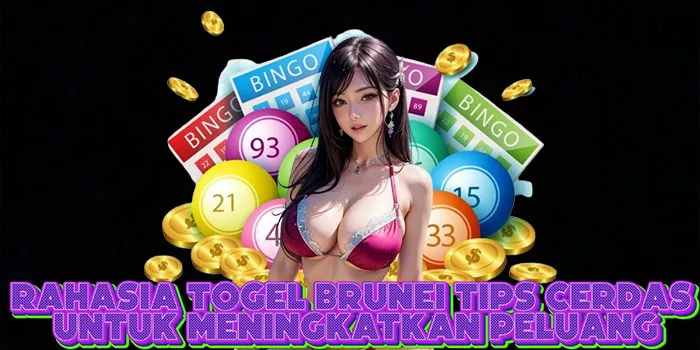 Rahasia Togel Brunei Tips Cerdas untuk Meningkatkan Peluang