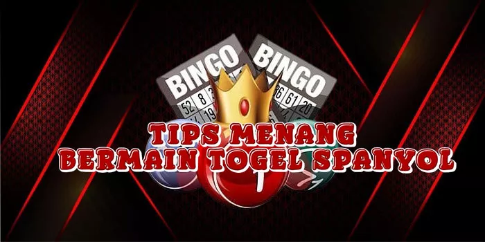 Tips Menang Bermain Togel Spanyol