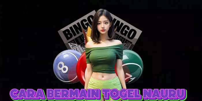 Cara Bermain Togel Nauru
