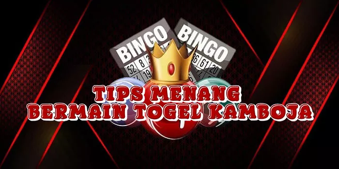 Tips Menang Bermain Togel Kamboja