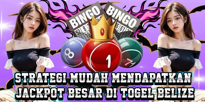 Strategi Mudah Mendapatkan Jackpot Besar Di Togel Belize