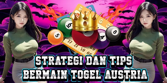 Strategi Dan Tips Bermain Togel Austria
