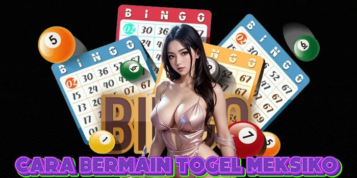 Cara Bermain Togel Meksiko