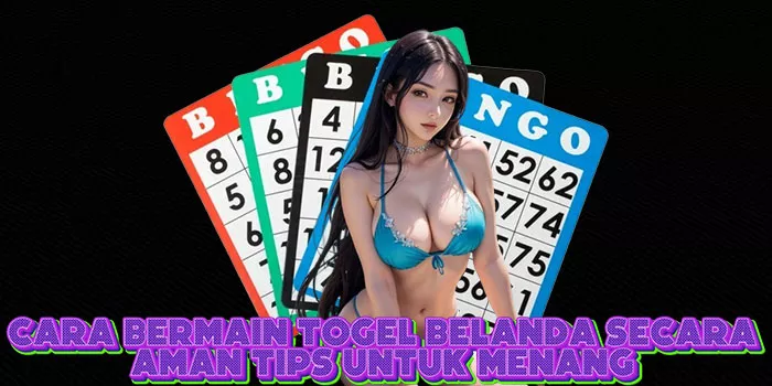 Cara Bermain Togel Belanda Secara Aman Tips Untuk Menang c
