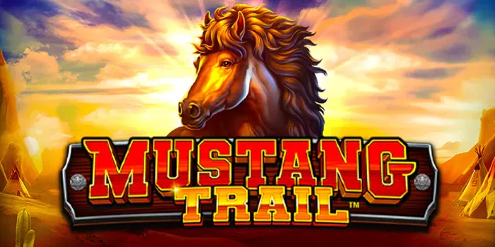 Cara Mendapatkan Jackpot Besar di Slot Mustang Trail