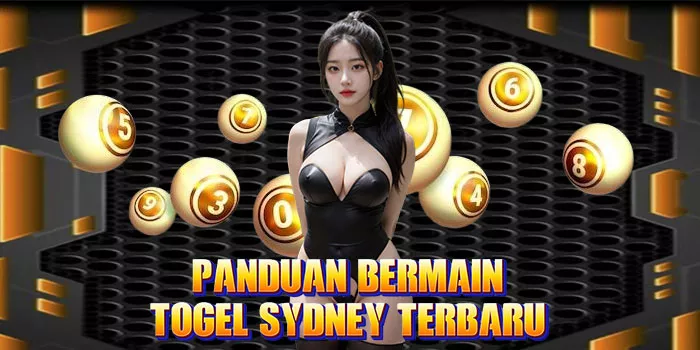 Panduan Bermain Togel Sydney Terbaru