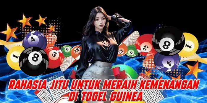 Rahasia Jitu untuk Meraih Kemenangan di Togel Guinea