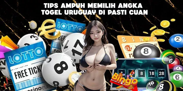  Tips-Ampuh-Memilih-Angka-Togel-Uruguay-Di-Pasti-Cuan 