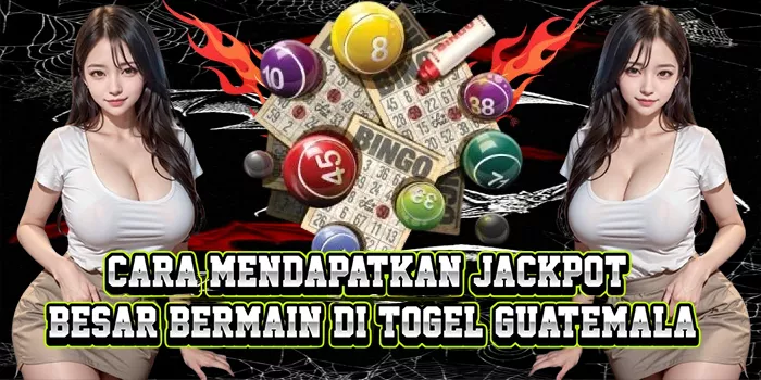 Cara Mendapatkan Jackpot Besar Bermain Di Togel Guatemala