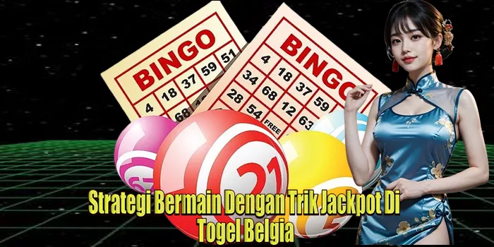 Strategi Bermain Dengan Trik Jackpot Di Togel Belgia