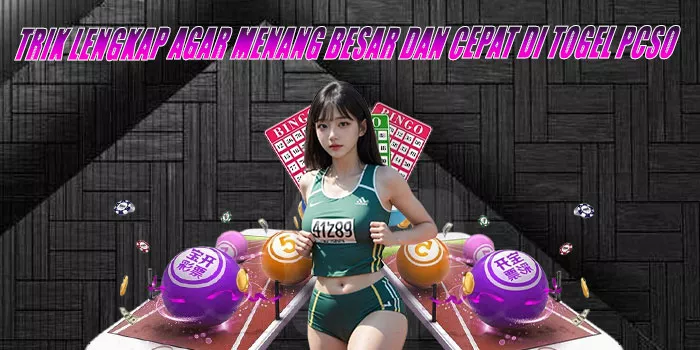 Trik Lengkap Agar Menang Besar dan Cepat di Togel PCSO