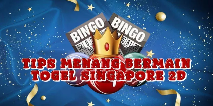 Tips Menang Bermain Togel Singapore 2D