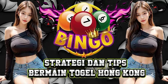 Strategi Dan Tips Bermain Togel Hong Kong