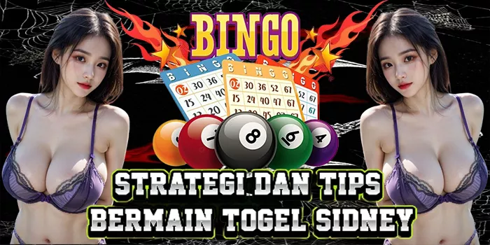 Strategi Dan Tips Bermain Togel Sidney