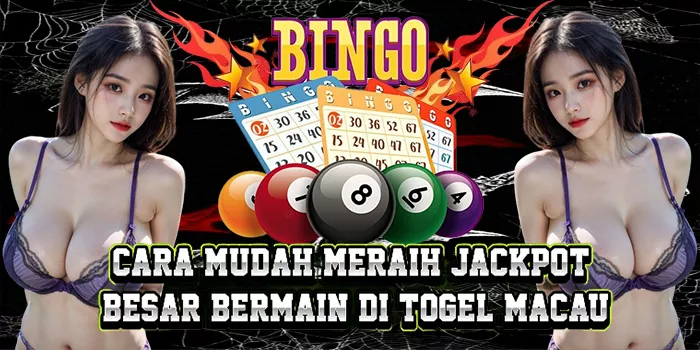 Cara Mudah Meraih Jackpot Besar Bermain Di Togel Macau
