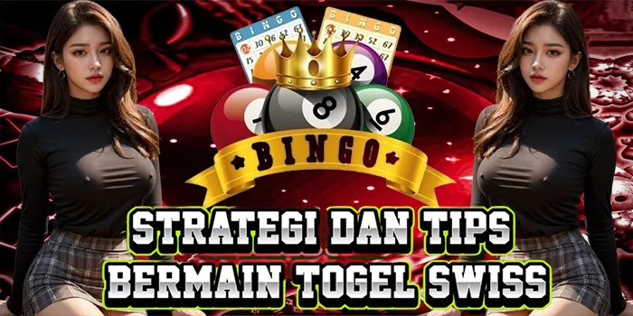 Strategi Dan Tips Bermain Togel Swiss