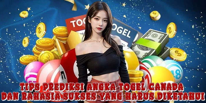 Tips Prediksi Angka Togel Canada Dan Rahasia Sukses Yang Harus Diketahui