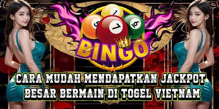 Cara Mudah Mendapatkan Jackpot Besar Bermain Di Togel Vietnam