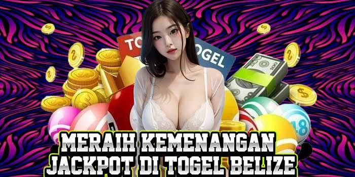  Meraih Kemenangan Jackpot di Togel Belize