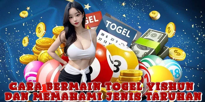 Cara Bermain Togel Yishun Dan Memahami Jenis Taruhan