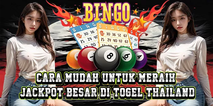Cara Mudah Untuk Meraih Jackpot Besar Di Togel Thailand