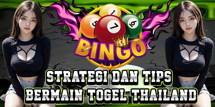 Strategi Dan Tips Bermain Togel Thailand