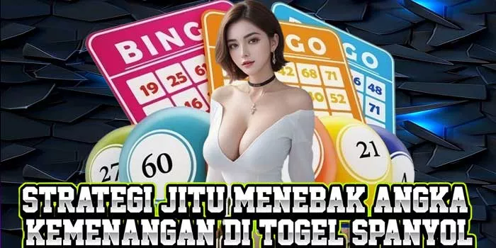 Strategi Jitu Menebak Angka Kemenangan di Togel Spanyol