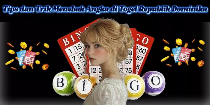 Tips dan Trik Menebak Angka di Togel Republik Dominika